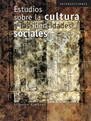 cover image of Estudios sobre la cultura y las identidades sociales.